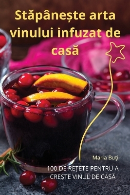 Stăpânește arta vinului infuzat de casă