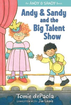 Andy & Sandy and the Big Talent Show - Tomie DePaola, Jim Lewis