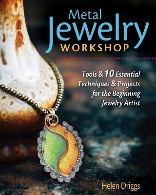 Metal Jewelry Workshop - Helen I. Driggs