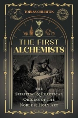 The First Alchemists - Tobias Churton