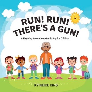 Run! Run! There's A Gun!, A Rhyming Book About Gun Safety for Children