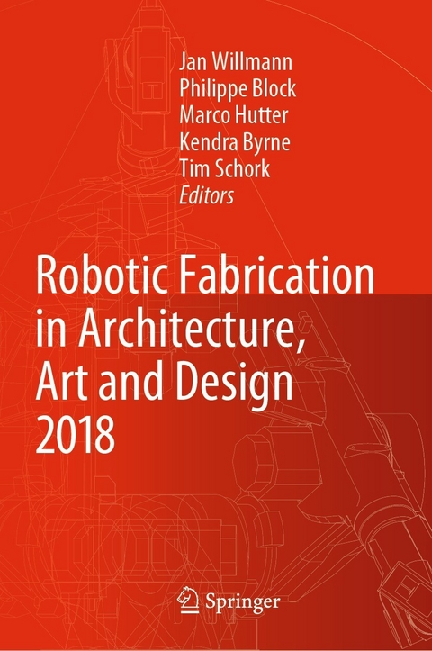 Robotic Fabrication in Architecture, Art and Design 2018 - 