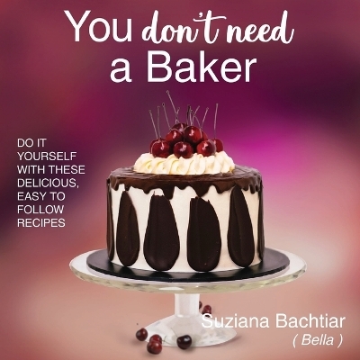 You Don't Need a Baker - Suziana Bachtiar