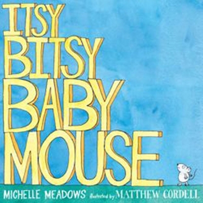 Itsy-Bitsy Baby Mouse - Michelle Meadows