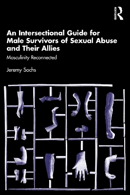 An Intersectional Guide for Male Survivors of Sexual Abuse and Their Allies - Jeremy Sachs