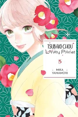 Tsubaki-chou Lonely Planet, Vol. 5 - Lys Blakeslee, Mika Yamamori, Taylor Engel
