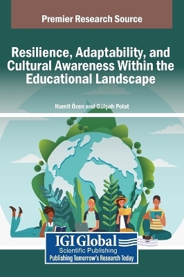 Resilience, Adaptability, and Cultural Awareness Within the Educational Landscape - 