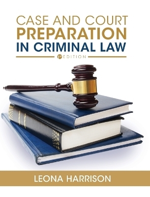 Case and Court Preparation in Criminal Law - Christina Kilgore