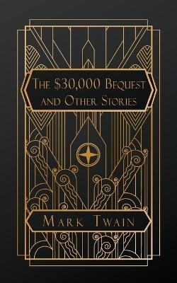The $30,000 Bequest, and Other Stories - Mark Twain