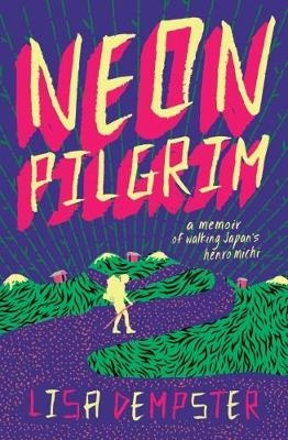 Neon Pilgrim - Lisa Dempster