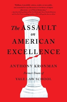 The Assault on American Excellence - Anthony T. Kronman