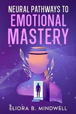 Neural Pathways to Emotional Mastery