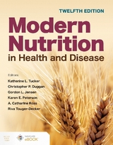 Modern Nutrition in Health and Disease - Tucker, Katherine L.; Duggan, Christopher P.; Jensen, Gordon L.; Peterson, Karen E.