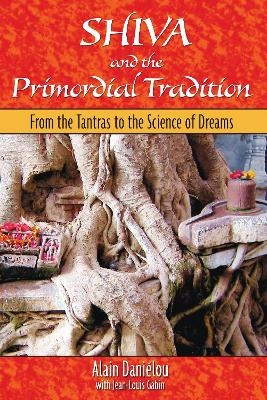 Shiva and the Primordial Tradition - Alain Danielou