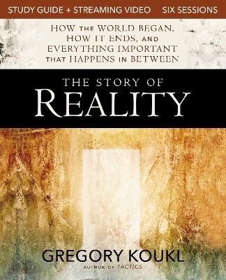 The Story of Reality Study Guide plus Streaming Video - Gregory Koukl