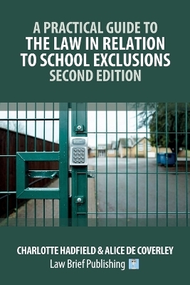 A Practical Guide to the Law in Relation to School Exclusions - Second Edition