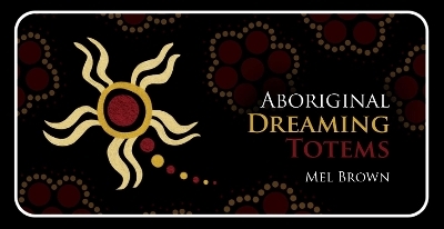 Aboriginal Dreaming Totems - Mel Brown