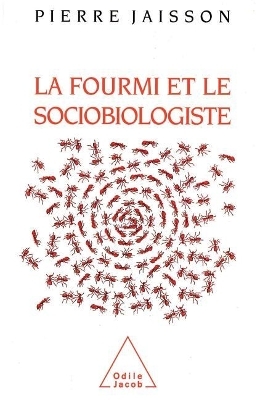 La Fourmi et le Sociobiologiste - Pierre Jaisson