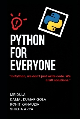 Python for Everyone -  Mridula,  Kamal Kumar Gola, Shikha Arya Rohit Kanauzia