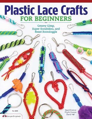 Plastic Lace Crafts for Beginners - Phyliss Damon-Kominz, David Kominz, David Hall