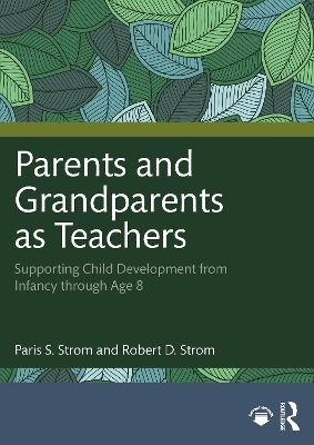 Parents and Grandparents as Teachers - Paris S. Strom, Robert D. Strom