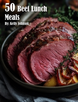 50 Beef Lunch Meals - Kelly Johnson
