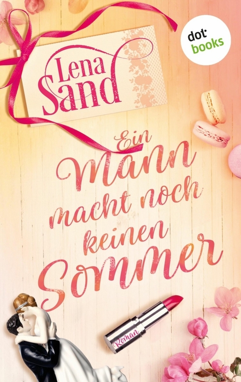Ein Mann macht noch keinen Sommer - Lena Sand