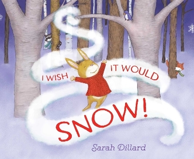 I Wish It Would Snow! - Sarah Dillard