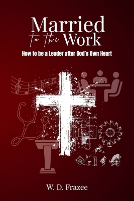 Married to the Work - W D Frazee