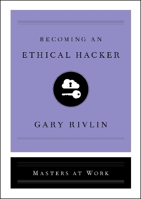 Becoming an Ethical Hacker - Gary Rivlin