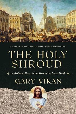 The Holy Shroud - Gary Vikan