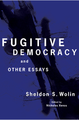 Fugitive Democracy - Sheldon S. Wolin