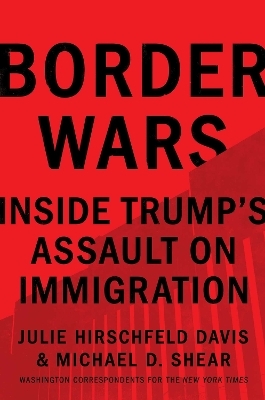 Border Wars - Julie Hirschfeld Davis, Michael D. Shear