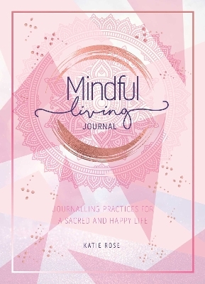 Mindful Living Journal - Katie Rose