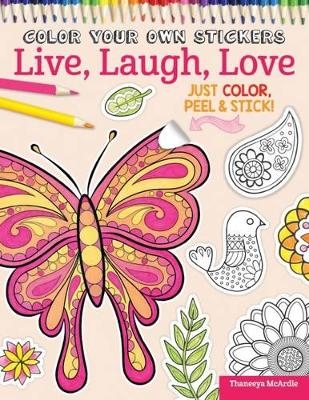 Color Your Own Stickers Live, Laugh, Love - Thaneeya McArdle, Colleen Dorsey