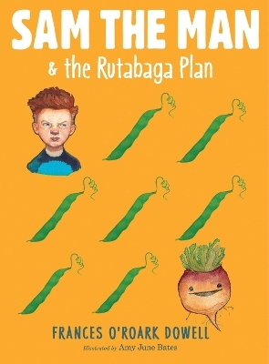 Sam the Man & the Rutabaga Plan - Frances O'Roark Dowell