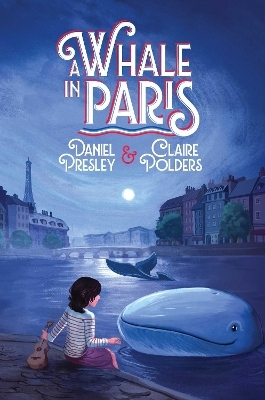 A Whale in Paris - Daniel Presley, Claire Polders