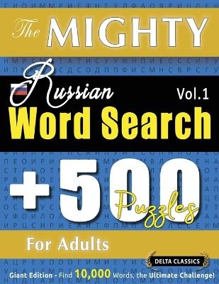 The Mighty Russian Word Search - 500 Puzzles for Adults - Delta Classics - Giant Edition - Find 10,000 Words, the Ultimate Challenge! -  Delta Classics