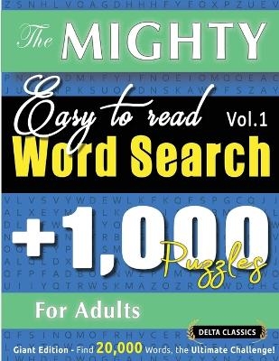 The Mighty Easy to Read Word Search - 1,000 Puzzles for Adults - Delta Classics - Giant Edition - Find 20,000 Words, the Ultimate Challenge!