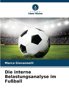 Die interne Belastungsanalyse im Fu&szlig;ball - Marco Giovannelli
