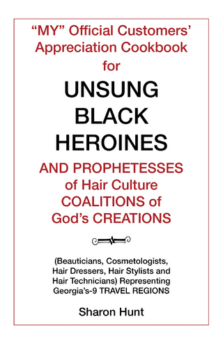 “My” Official Customers’ Appreciation Cookbook for Unsung Black Heroines and Prophetesses of Hair Culture Coalitions of God’S Creations