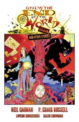 Only the End of the World Again and Other Stories: The Definitive Graphic Novel Adaptation - Neil Gaiman