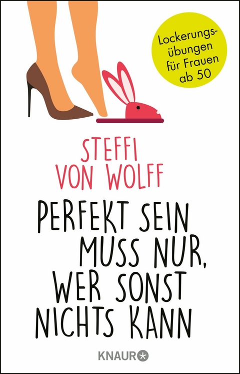 Perfekt sein muss nur, wer sonst nichts kann -  Steffi Wolff