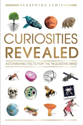 Curiosities Revealed - Seraphina Lewis