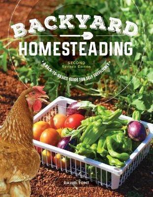 Backyard Homesteading, 2nd Revised Edition - David Toht