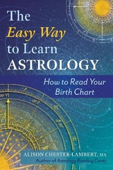 The Easy Way to Learn Astrology - Alison Chester-Lambert
