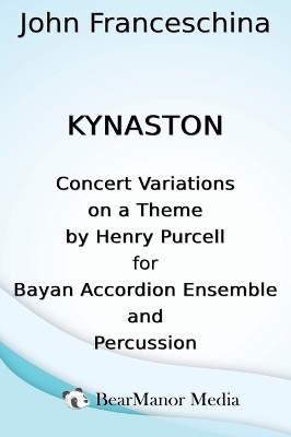 Kynaston - Concert Variations on a Theme by Henry Purcell for Bayan Accordion Ensemble and Percussion - John Franceschina