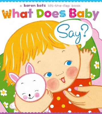 What Does Baby Say? - Karen Katz