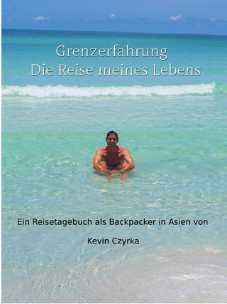 Grenzerfahrung - Der Trip meines Lebens