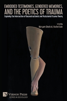 Embodied Testimonies, Gendered Memories, and the Poetics of Trauma - 